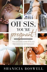 Oh Sis, You're Pregnant! -  Shanicia Boswell
