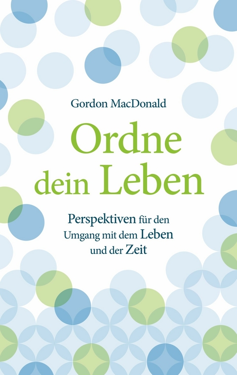 Ordne dein Leben -  Gordon Macdonald