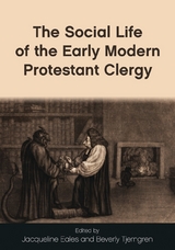 The Social Life of the Early Modern Protestant Clergy - 