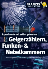 Experimente mit selbst gebauten Geigerzählern, Funken- & Nebelkammern - Thomas Rapp