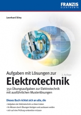 Aufgaben und Lösungen zur Elektrotechnik - Leonhard Stiny