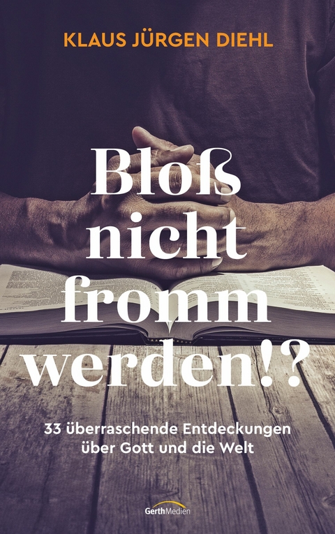 Bloß nicht fromm werden!? - Klaus Jürgen Diehl