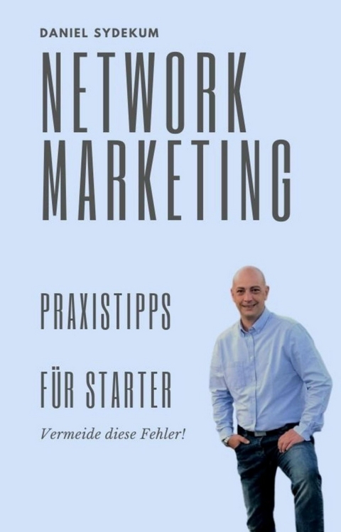 Network-Marketing Praxistipps für Starter -  Daniel Sydekum