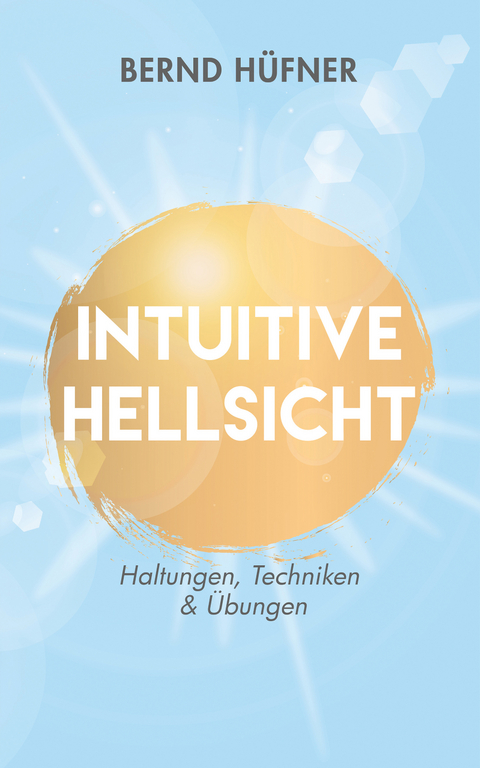 Intuitive Hellsicht - Bernd Hüfner