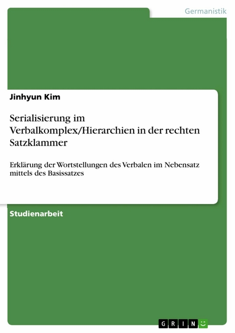 Serialisierung im Verbalkomplex/Hierarchien in der rechten Satzklammer - Jinhyun Kim