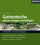 Gartenteiche planen, anlegen und pflegen - Ulrich E Stempel