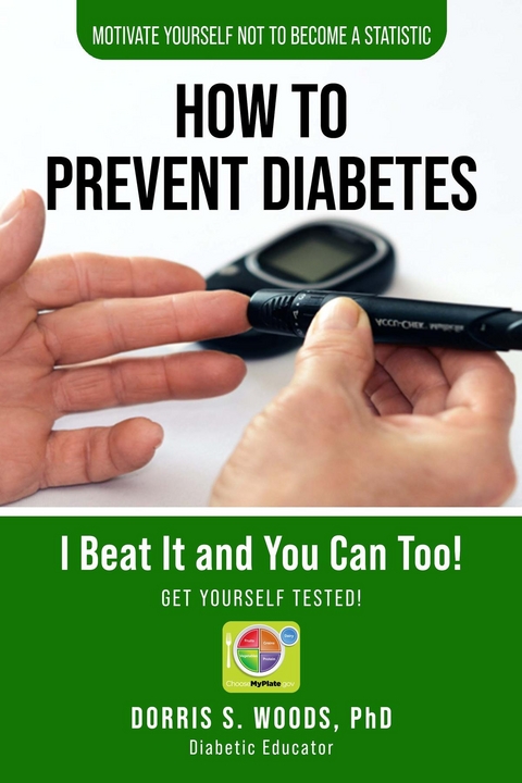 How To Prevent Diabetes -  Dorris S. Woods PhD