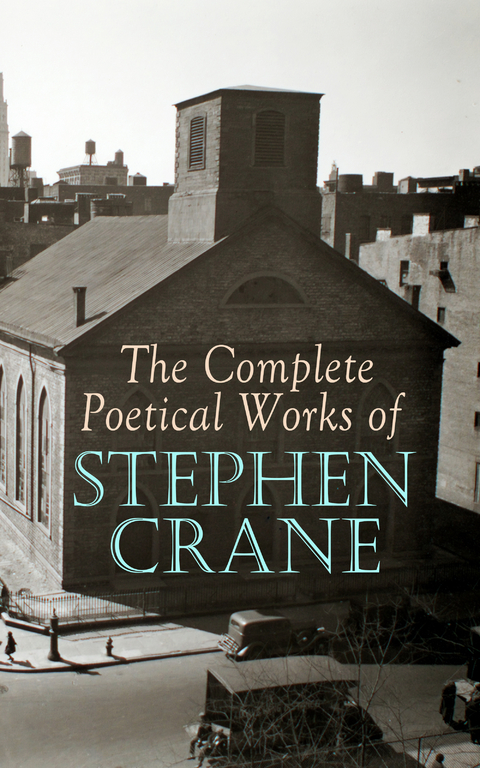 The Complete Poetical Works of Stephen Crane - Stephen Crane