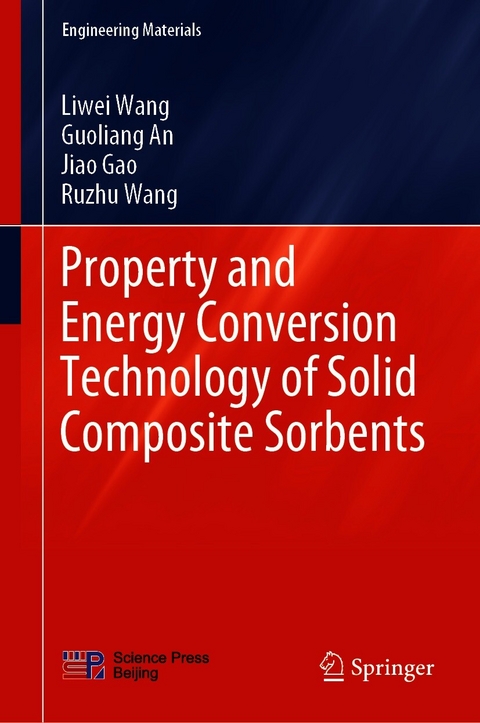 Property and Energy Conversion Technology of Solid Composite Sorbents -  Guoliang An,  Jiao Gao,  Liwei Wang,  Ruzhu Wang