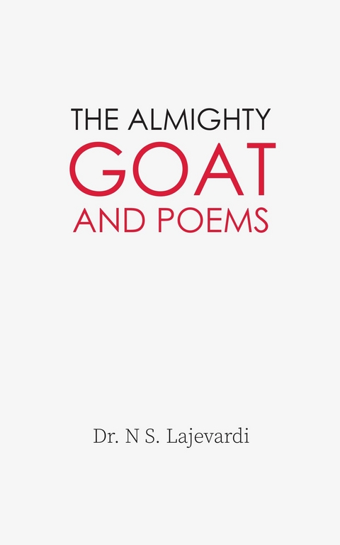Almighty Goat and Poems -  Dr. N S. Lajevardi
