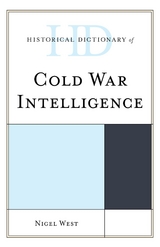 Historical Dictionary of Cold War Intelligence -  Nigel West