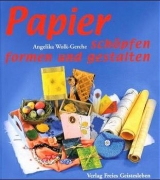 Papier - schöpfen und gestalten - Angelika Wolk-Gerche