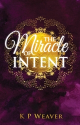 Miracle of Intent -  K P Weaver