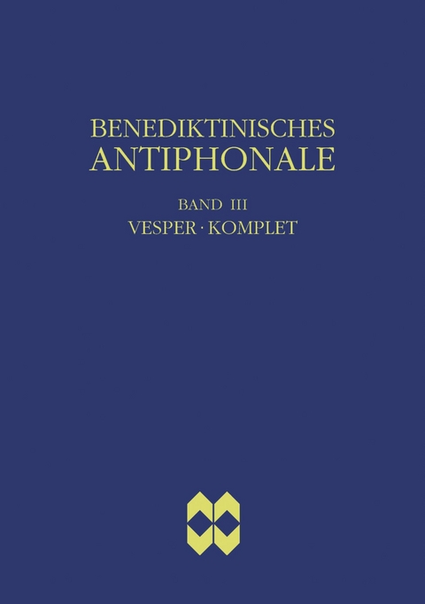 Benediktinisches Antiphonale, Band III - Vesper, Komplet - Rhabanus Erbacher, Roman Hofer, Godehard Joppich