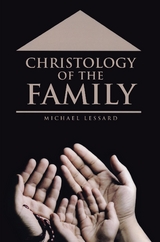 Christology of the Family -  Michael Lessard