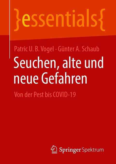 Seuchen, alte und neue Gefahren - Patric U. B. Vogel, Günter A. Schaub