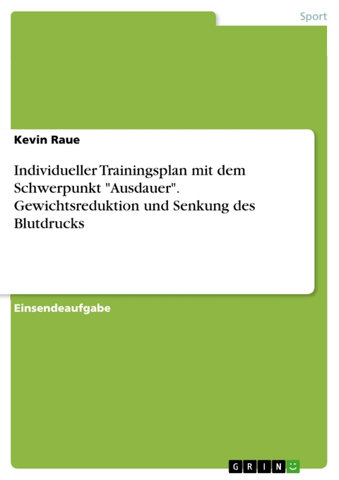 Individueller Trainingsplan mit dem Schwerpunkt "Ausdauer". Gewichtsreduktion und Senkung des Blutdrucks - Kevin Raue