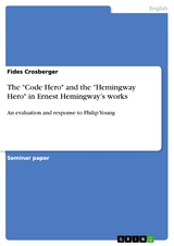 The "Code Hero" and the "Hemingway Hero" in Ernest Hemingway’s works - Fides Crosberger
