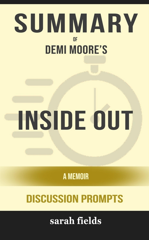 Summary of Demi Moore's Inside out: A Memoir: Discussion Prompts - Sarah Fields