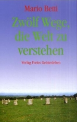 Zwölf Wege, die Welt zu verstehen - Mario Betti