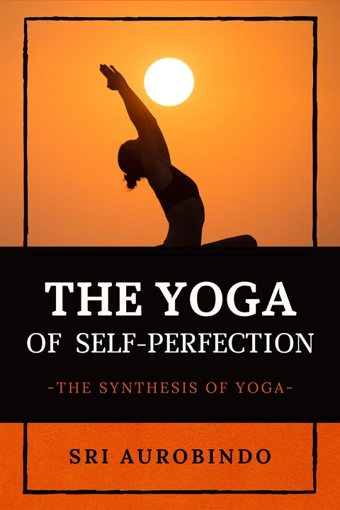 The Yoga of Self-Perfection - Sri Aurobindo