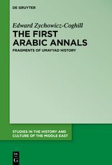 The First Arabic Annals -  Edward Zychowicz-Coghill