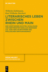Literarisches Leben zwischen Rhein und Main - Wilhelm Kühlmann, Karl Wilhelm Beichert
