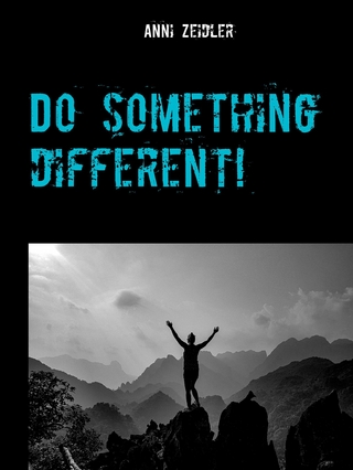 Do something different! - Anni Zeidler
