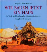 Wir bauen jetzt ein Haus - Angelika Wolk-Gerche