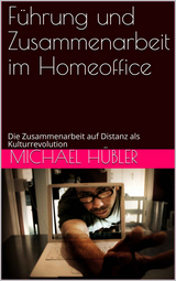 Führung und Zusammenarbeit im Homeoffice - Michael Hübler
