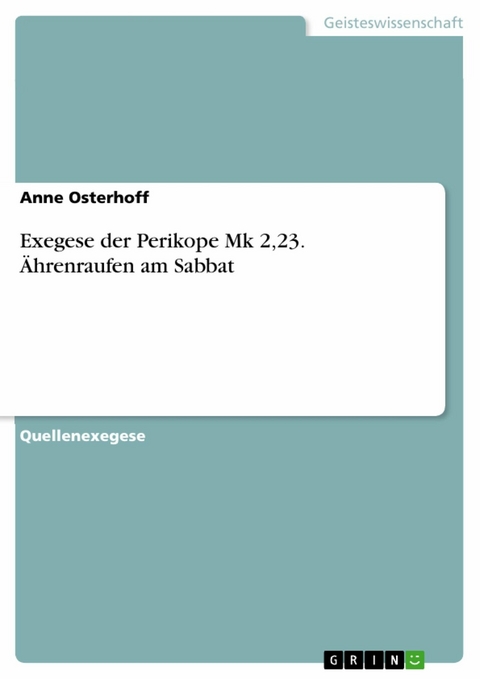 Exegese der Perikope Mk 2,23. Ährenraufen am Sabbat -  Anne Osterhoff