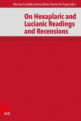 On Hexaplaric and Lucianic Readings and Recensions -  Dionisio Candido,  Joshua Alfaro,  Kristin De Troyer,  Anneli Aejmelaeus,  Wolfgang Kraus,  Emanuel Tov