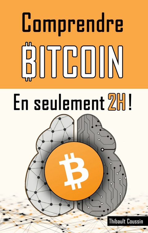 Comprendre BITCOIN en seulement 2H ! -  Thibault Coussin