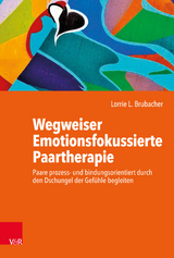 Wegweiser Emotionsfokussierte Paartherapie -  Lorrie L. Brubacher