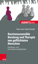 Rassismussensible Beratung und Therapie von geflüchteten Menschen -  Eben Louw,  Katja Schwabe