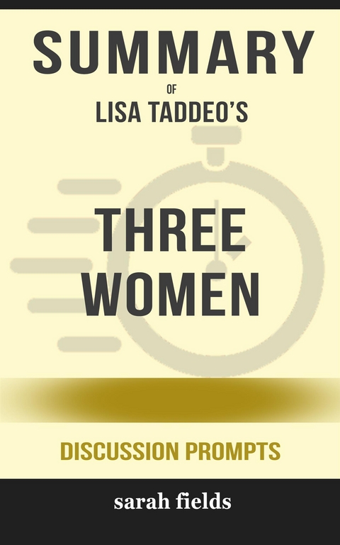 Summary of Lisa Taddeo’s Three Women: Discussion prompts - Sarah Fields