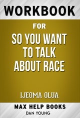 Workbook for So You Want to Talk About Race by Ijeoma Olua - Maxhelp Workbooks