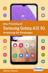 Das Praxisbuch Samsung Galaxy A32 5G - Anleitung für Einsteiger - Rainer Gievers