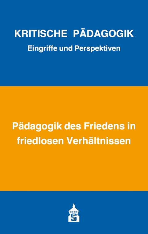 Pädagogik des Friedens in friedlosen Verhältnissen - 