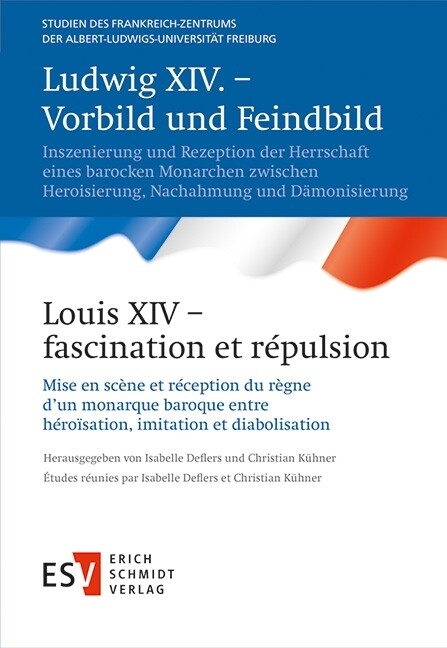 Ludwig XIV. - Vorbild und Feindbild / Louis XIV - fascination et répulsion - 