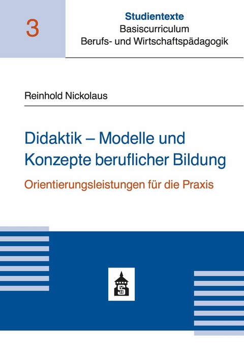 Didaktik - Modelle und Konzepte beruflicher Bildung -  Reinhold Nickolaus