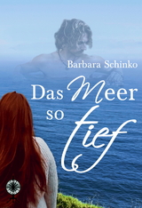 Das Meer so tief - Barbara Schinko