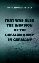 That was also the invasion of the russian army in Germany - Lothar Hans Schreiber