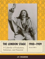 London Stage 1900-1909 -  J. P. Wearing