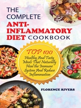 The Complete Anti-Inflammatory Diet Cookbook - Florence Rivers