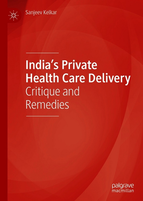 India's Private Health Care Delivery -  Sanjeev Kelkar