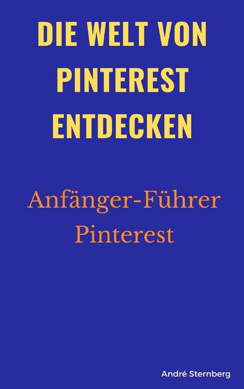 Die Welt von Pinterest entdecken - Andre Sternberg