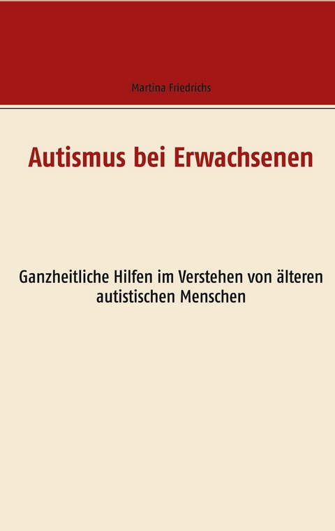 Autismus bei Erwachsenen -  Martina Friedrichs