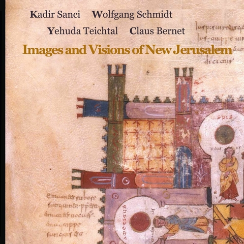 Images and Visions of New Jerusalem -  Yehuda Teichtal,  Claus Bernet,  Kadir Sanci,  Wolfgang Schmidt