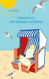 Ostseeferien mit Rabauke und Biene -  Anna Maria Kuppe